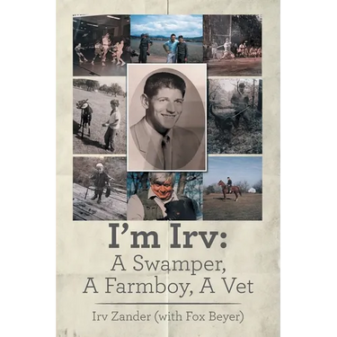 I'm Irv: A Swamper, A Farmboy, A Vet