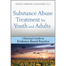Substance Abuse Treatment for Youth and Adults: Clinician's Guide to Evidence-Based Practice