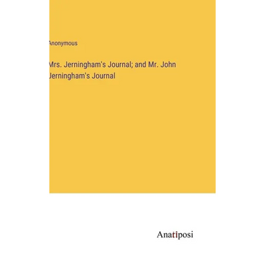 Mrs. Jerningham's Journal; and Mr. John Jerningham's Journal