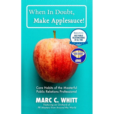 When in Doubt, Make Applesauce!: Core Habits of the Masterful Public Relations Professional