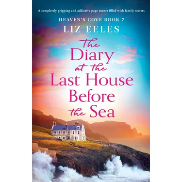 The Diary at the Last House Before the Sea: A completely gripping and addictive page-turner filled with family secrets
