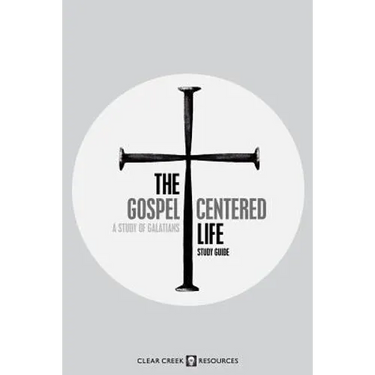 The Gospel-Centered Life: A Study of Galatians (Study Guide)