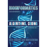 Bioinformatics: Algorithms, Coding, Data Science And Biostatistics
