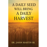 A Daily Seed Will Bring a Daily Harvest