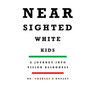 Nearsighted White Kids: A Journey Into Vision Blindness