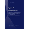 Against Indifference: Four Christian Responses to Jewish Suffering during the Holocaust (C. S. Lewis, Thomas Merton, Dietrich Bonhoeffer, André and Ma