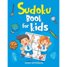 Sudoku Books for Kids: 100+ Fun and Educational Sudoku Puzzles Designed Specifically for Children While Improving Their Memories, Critical Th