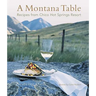 A Montana Table: Recipes from Chico Hot Springs Lodge