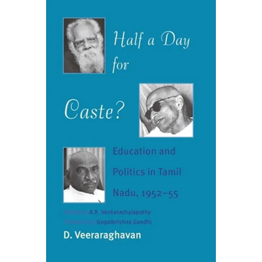 Half a Day for Caste?: Education and Politics in Tamil Nadu, 1952-55