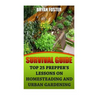 Survival Guide: Top 25 Prepper's Lessons On Homesteading and Urban Gardening