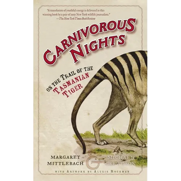 Carnivorous Nights: On the Trail of the Tasmanian Tiger
