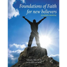 Foundations Of Faith For New Believers: Leaders Manual