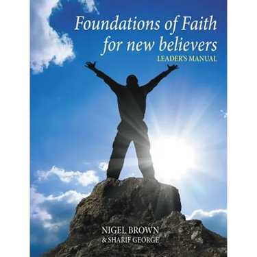 Foundations Of Faith For New Believers: Leaders Manual