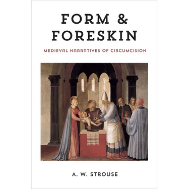 Form and Foreskin: Medieval Narratives of Circumcision