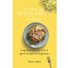 The Super Easy Lean & Green Cookbook: Easy And Delicious Lean & green Recipes For Beginners