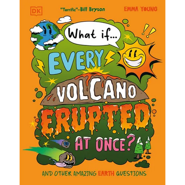 What If... Every Volcano Erupted at Once?: And Other Amazing Earth Questions