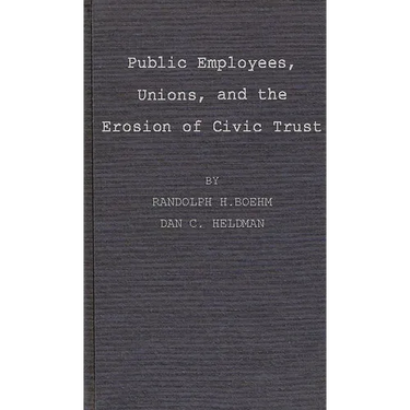 Public Employees, Unions, and the Erosion of Civic Trust: A Study of San Francisco in the 1979s