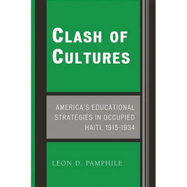 Clash of Cultures: America's Educational Strategies in Occupied Haiti, 1915-1934