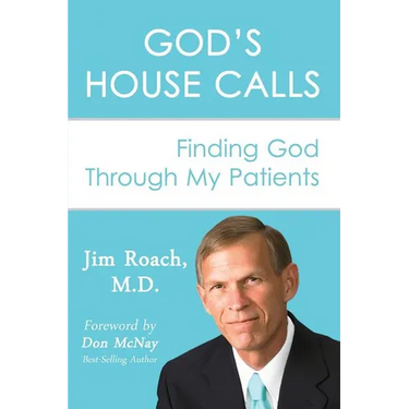God's House Calls: Finding God Through My Patients