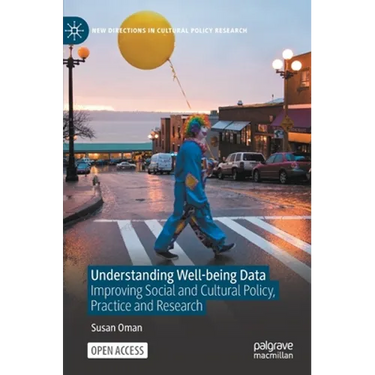 Understanding Well-Being Data: Improving Social and Cultural Policy, Practice and Research