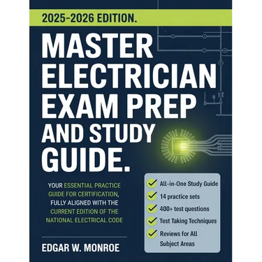 Master Electrician Exam Prep and Study Guide: Your Essential Practice Guide for Certification, Fully Aligned with the Current Edition of the National