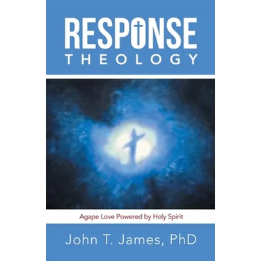 Response Theology: Agape Love Powered by Holy Spirit