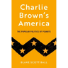 Charlie Brown's America: The Popular Politics of Peanuts