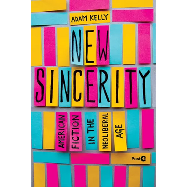 New Sincerity: American Fiction in the Neoliberal Age