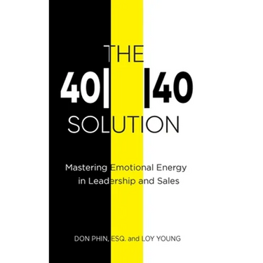 The 4040 Solution: Mastering Emotional Energy in Leadership and Sales