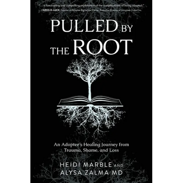 Pulled by the Root: An Adoptee's Healing Journey From Trauma, Shame, and Loss