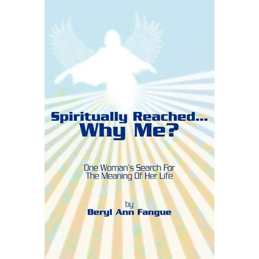 Spiritually Reached.....Why Me?: One Woman's Search For The Meaning Of Her Life