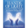 Hands of Light: A Guide to Healing Through the Human Energy Field