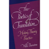 The Poetics of Translation: History, Theory, Practice
