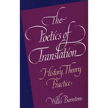 The Poetics of Translation: History, Theory, Practice