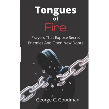 Tongues of Fire: Prayers that Expose Secret Enemies and Open New Doors