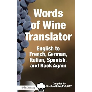 Food & Wine Guru's Words of Wine Translator: English to French, German, Italian, Spanish, and Back Again.