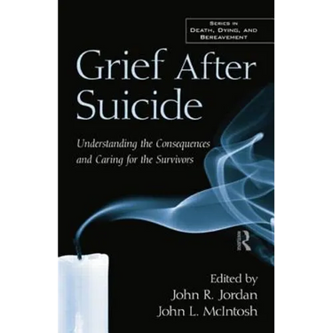 Grief After Suicide: Understanding the Consequences and Caring for the Survivors