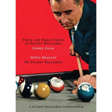 A Pocket Billiards Compendium: Trick and Fancy Shots in Pocket Billiards / Mosconi on Pocket Billiards
