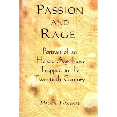 Passion & Rage: Portrait of an Heroic Age Love
