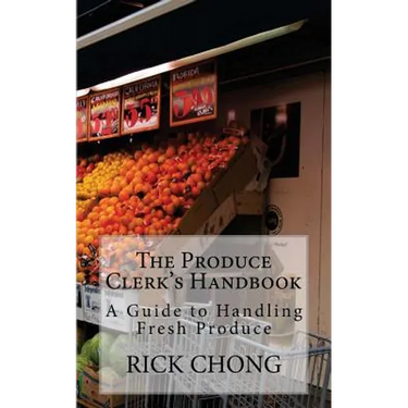 The Produce Clerk's Handbook: A Guide to Retailing & Handling Produce