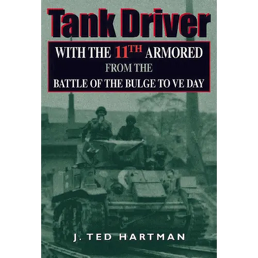 Tank Driver: With the 11th Armored from the Battle of the Bulge to Ve Day