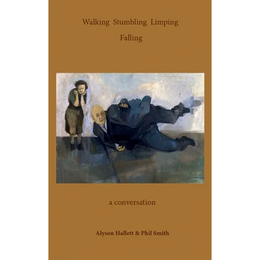 Walking Stumbling Limping Falling: A Conversation