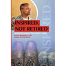 Inspired, Not Retired: Leadership Lessons from Father to Son
