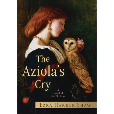 The Aziola's Cry: A Novel of the Shelleys