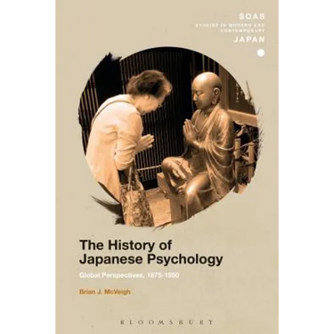 The History of Japanese Psychology: Global Perspectives, 1875-1950