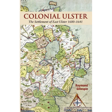 Colonial Ulster: The Settlement of East Ulster 1600-1641