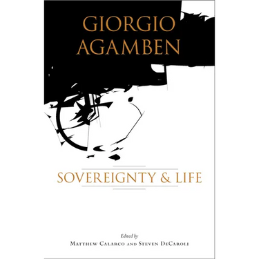 Giorgio Agamben: Sovereignty and Life