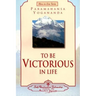 To Be Victorious in Life
