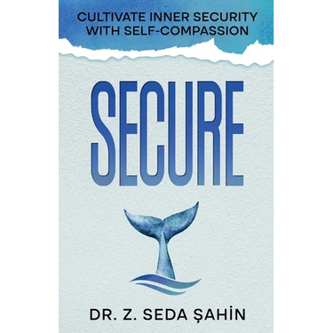 Secure: Cultivate Inner Security With Self-Compassion
