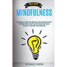 Self Help: Mindfulness: The Science Of Practicing Meditation And Mindfulness Habits To Remove Stress, Anxiety And Depression And Achieve Discipline, F